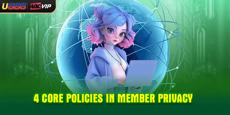 4 core policies in member privacy