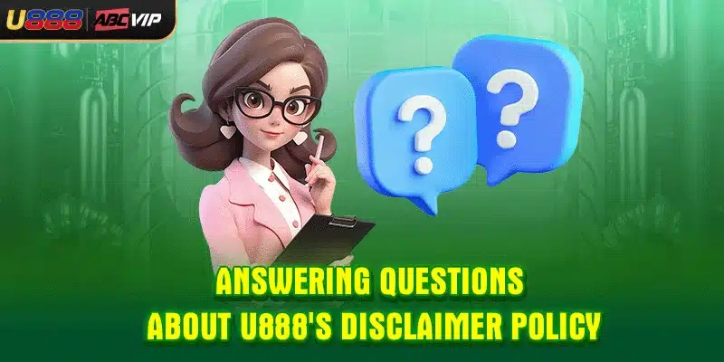 Answering questions about U888's disclaimer policy