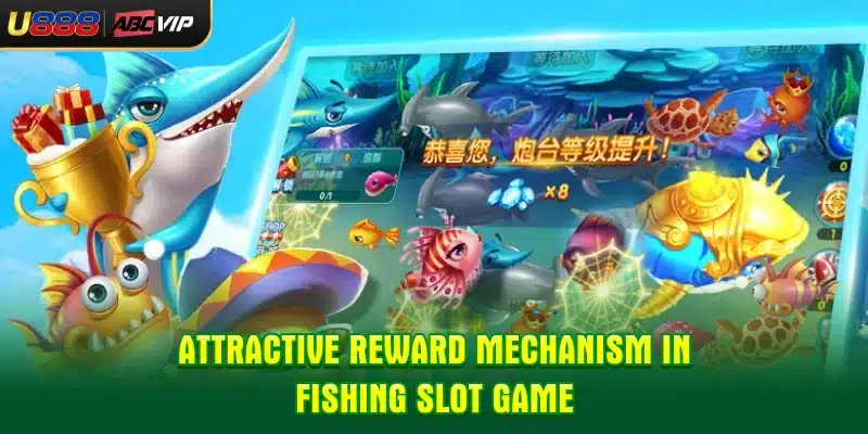 Attractive reward mechanism in fishing slot game