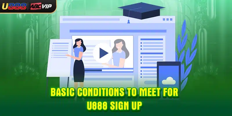 Basic conditions to meet for U888 sign up
