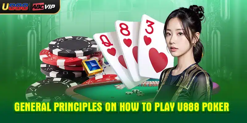 General principles on how to play U888 Poker