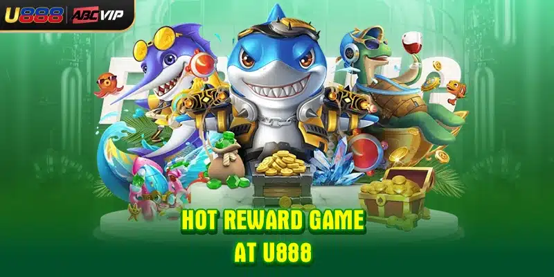 Hot reward game at U888