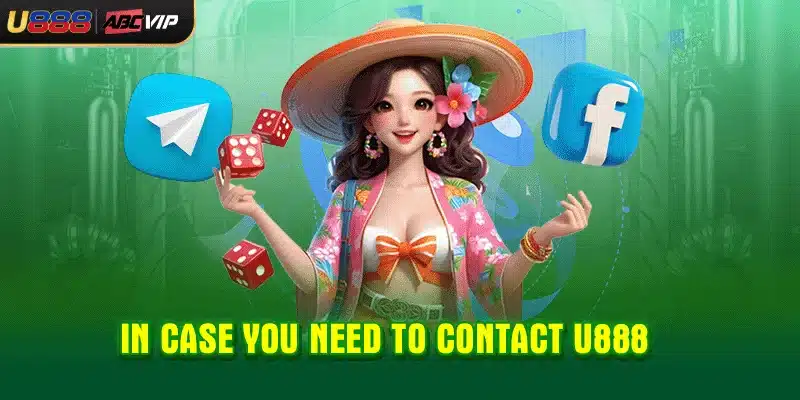 In case you need to contact U888