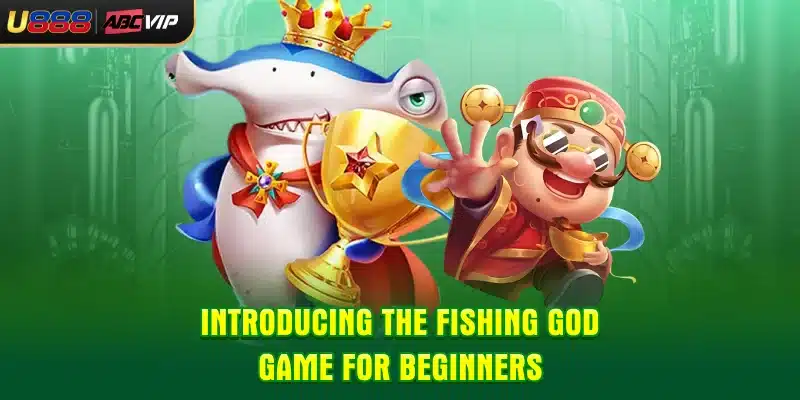 Introducing the Fishing God game for beginners