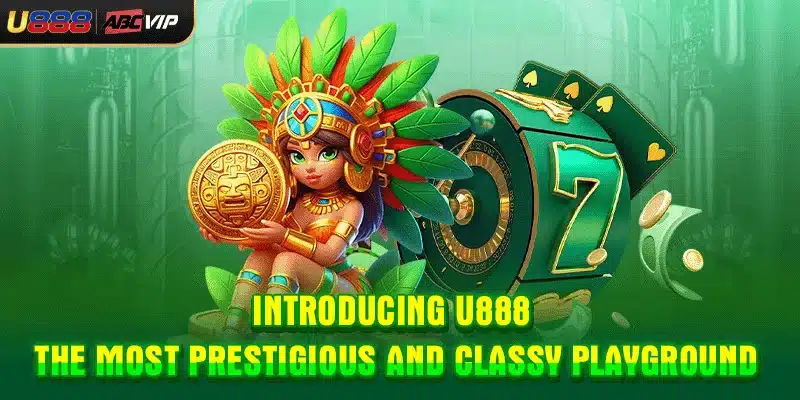 Introducing U888 - The most prestigious and classy playground