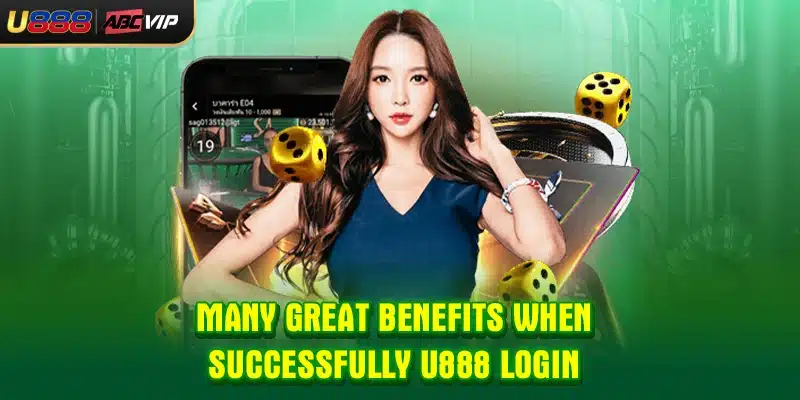 Many great benefits when successfully U888 login