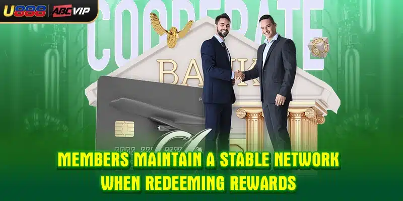 Members maintain a stable network when redeeming rewards