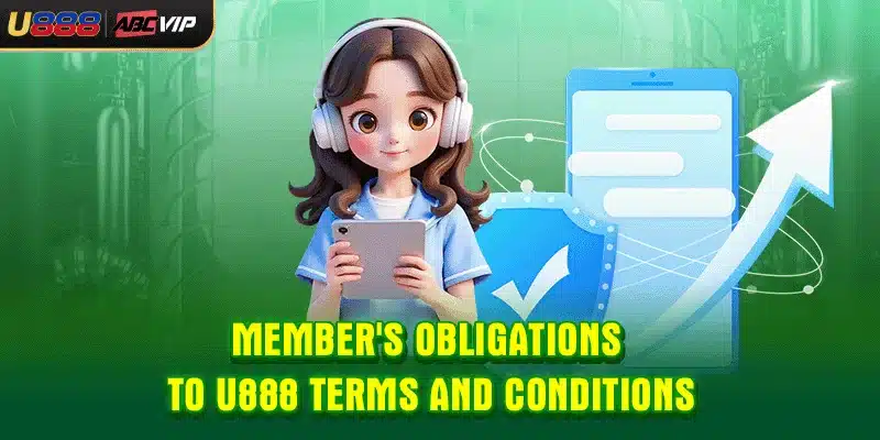 Member's obligations to U888 terms and conditions