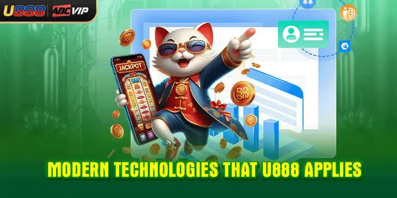 Modern technologies that U888 applies