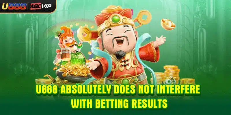 U888 absolutely does not interfere with betting results