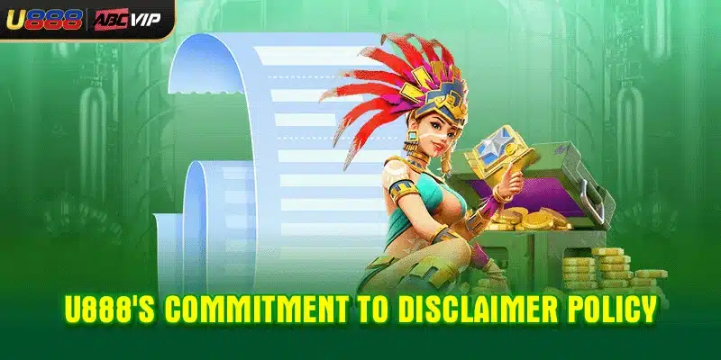 U888's commitment to disclaimer policy