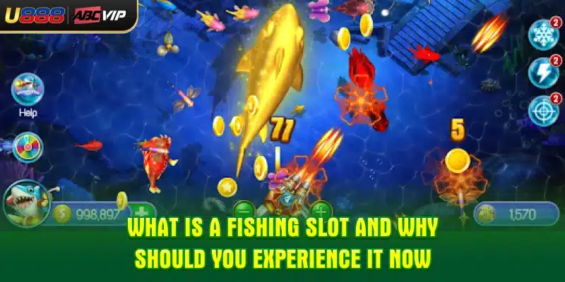 What is a fishing slot and why should you experience it now?